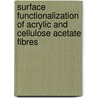 Surface Functionalization Of Acrylic And Cellulose Acetate Fibres door Teresa Matama