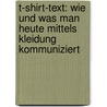 T-Shirt-Text: Wie Und Was Man Heute Mittels Kleidung Kommuniziert by Eric Wallis