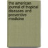 The American Journal Of Tropical Diseases And Preventive Medicine