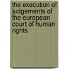 The Execution Of Judgements Of The European Court Of Human Rights door Elisabeth Lambert-abdelgawad