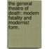 The General Theatre Of Death: Modern Fatality And Modernist Form.