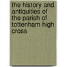 The History And Antiquities Of The Parish Of Tottenham High Cross door William Robinson