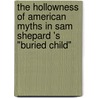 The Hollowness Of American Myths In Sam Shepard 's "Buried Child" by Simone Leisentritt