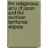 The Indigenous Ainu Of Japan And The Northern Territories Dispute