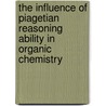 The Influence Of Piagetian Reasoning Ability In Organic Chemistry door Tan Sin