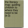 The Literacy Map: Guiding Children To Where They Need To Be (K-3) by J. Richard Gentry