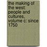 The Making Of The West: People And Cultures, Volume C: Since 1750 by Thomas R. Martin