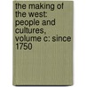 The Making Of The West: People And Cultures, Volume C: Since 1750 door Thomas R. Martin