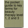 The Pocket Guide To Key Terms For Beauty Therapy Level 1, 2 And 3 door Marian Newman