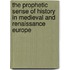 The Prophetic Sense Of History In Medieval And Renaissance Europe