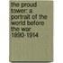 The Proud Tower: A Portrait Of The World Before The War 1890-1914