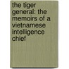 The Tiger General: The Memoirs Of A Vietnamese Intelligence Chief door John Havan
