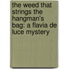 The Weed That Strings The Hangman's Bag: A Flavia De Luce Mystery by Alan Bradley