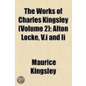 The Works Of Charles Kingsley (volume 2); Alton Locke, V.i And Ii door Maurice Kingsley