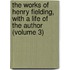 The Works Of Henry Fielding, With A Life Of The Author (Volume 3)