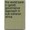 The World Bank S (Good) Governance Approach In Sub-Saharan Africa door Roman Kampen
