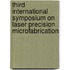Third International Symposium On Laser Precision Microfabrication