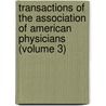 Transactions Of The Association Of American Physicians (Volume 3) by Association of American Physicians