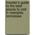 Traveler's Guide To The Best Places To Visit In Memphis Tennessee