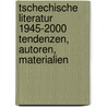 Tschechische Literatur 1945-2000  Tendenzen, Autoren, Materialien by Jiri Holy