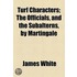 Turf Characters; The Officials, And The Subalterns, By Martingale