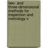 Two- And Three-Dimensional Methods For Inspection And Metrology V door Peisen S. Huang