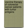 Vaccine Therapy Of Colorectal Cancer Patients With Tumor Antigens door Gustav Ullenhag