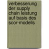 Verbesserung Der Supply Chain Leistung Auf Basis Des Scor-Modells door Helfried Zimmermann