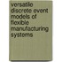 Versatile Discrete Event Models Of Flexible Manufacturing Systems