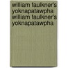 William Faulkner's Yoknapatawpha William Faulkner's Yoknapatawpha door Elizabeth Margaret Kerr