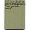 Women As Objects Of Men In Shakespeare's "The Merchant Of Venice" by Matthias Billen