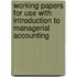 Working Papers for Use with Introduction to Managerial Accounting