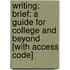 Writing: Brief: A Guide For College And Beyond [With Access Code]