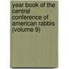 Year Book Of The Central Conference Of American Rabbis (Volume 9) door Central Conference of American Rabbis