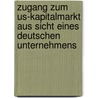 Zugang Zum Us-Kapitalmarkt Aus Sicht Eines Deutschen Unternehmens by Dominik Sailer