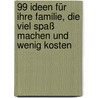 99 Ideen für Ihre Familie, die viel Spaß machen und wenig kosten door Mack Thomas