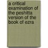 A Critical Examination Of The Peshitta Version Of The Book Of Ezra