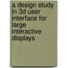 A Design Study In 3d User Interface For Large Interactive Displays door Stefan Habelski