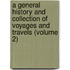 A General History And Collection Of Voyages And Travels (Volume 2)