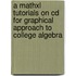 A Mathxl Tutorials On Cd For Graphical Approach To College Algebra