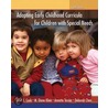 Adapting Early Childhood Curricula For Children With Special Needs by Ruth E. Cook