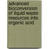 Advanced Bioconversion Of Liquid Waste Resources Into Organic Acid
