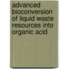 Advanced Bioconversion Of Liquid Waste Resources Into Organic Acid door Martin Tango