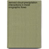 Aerosol-Cloud-Precipitation Interactions In Moist Orographic Flows door Andreas Muhlbauer