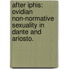 After Iphis: Ovidian Non-Normative Sexuality In Dante And Ariosto. door Vlad Tudor Vintila