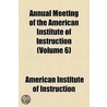 Annual Meeting Of The American Institute Of Instruction (Volume 6) door American Institute of Instruction