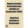 Annual Meeting Of The American Institute Of Instruction (Volume 8) door American Institute of Instruction