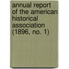 Annual Report Of The American Historical Association (1896, No. 1) by American Historical Association