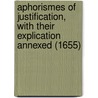 Aphorismes of Justification, with Their Explication Annexed (1655) door Richard Baxter