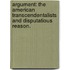 Argument: The American Transcendentalists And Disputatious Reason.